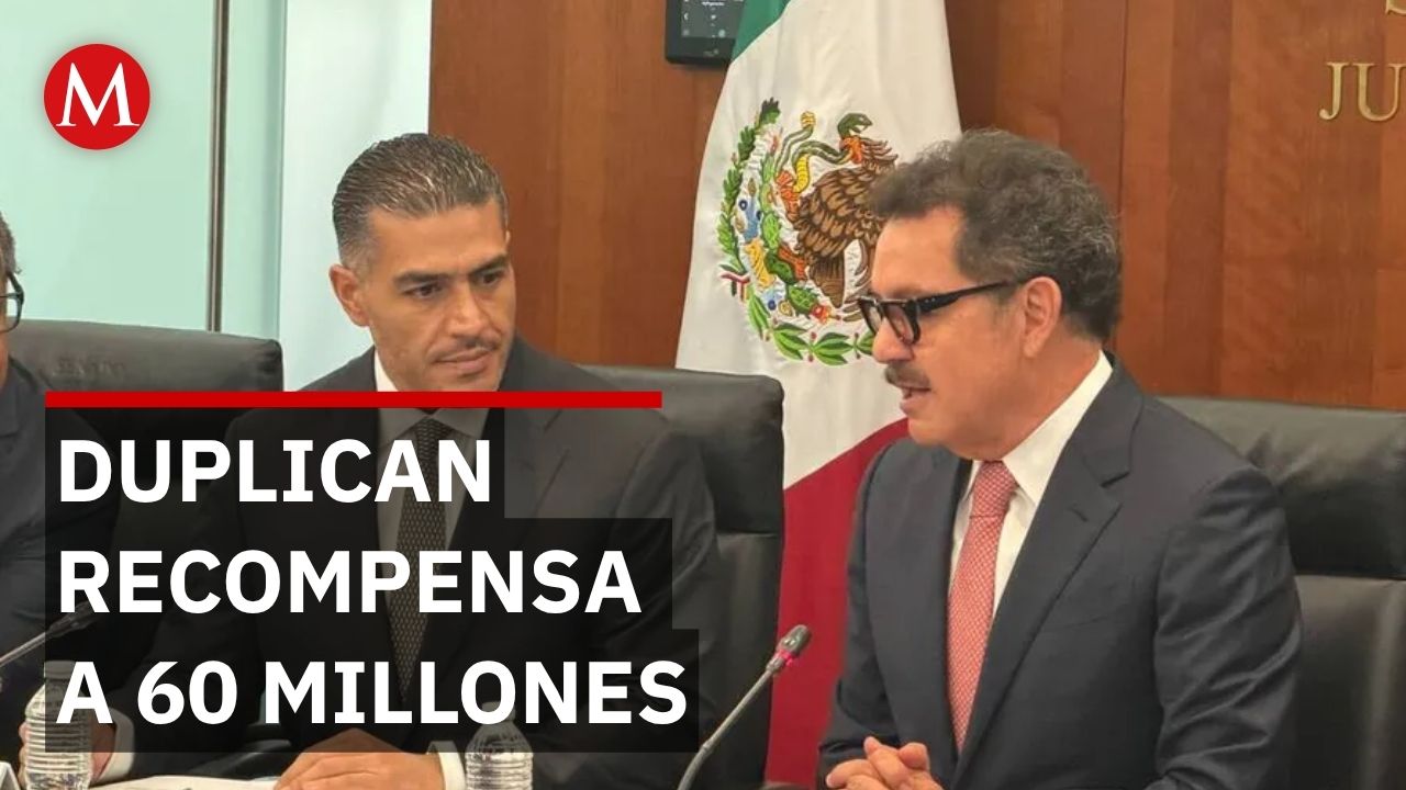 FGR eleva a 60 millones la recompensa por líderes criminales