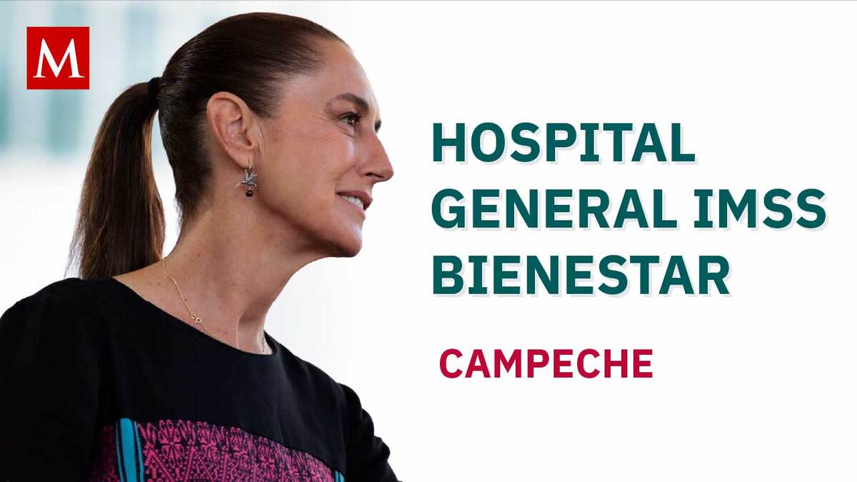 Claudia Sheinbaum encabeza rehabilitación del Hospital IMSS Bienestar en Ciudad del Carmen Campeche