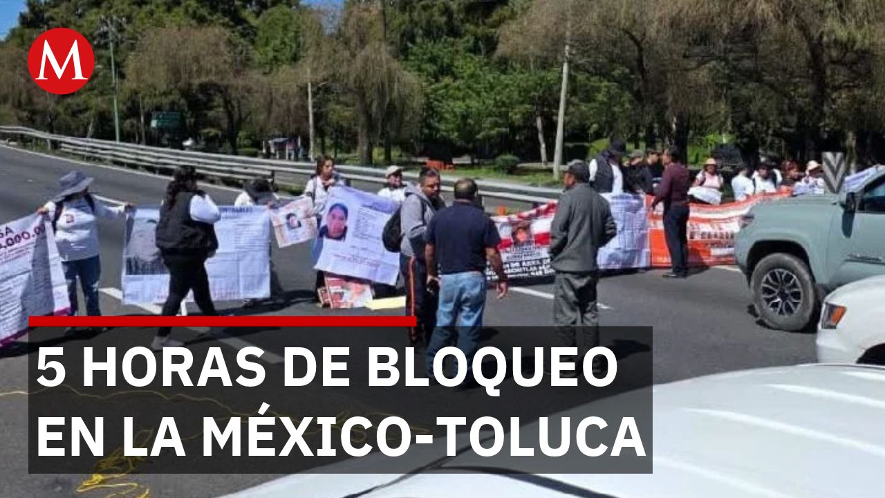 Familiares de desaparecidos bloquean carretera México-Toluca por 5 horas