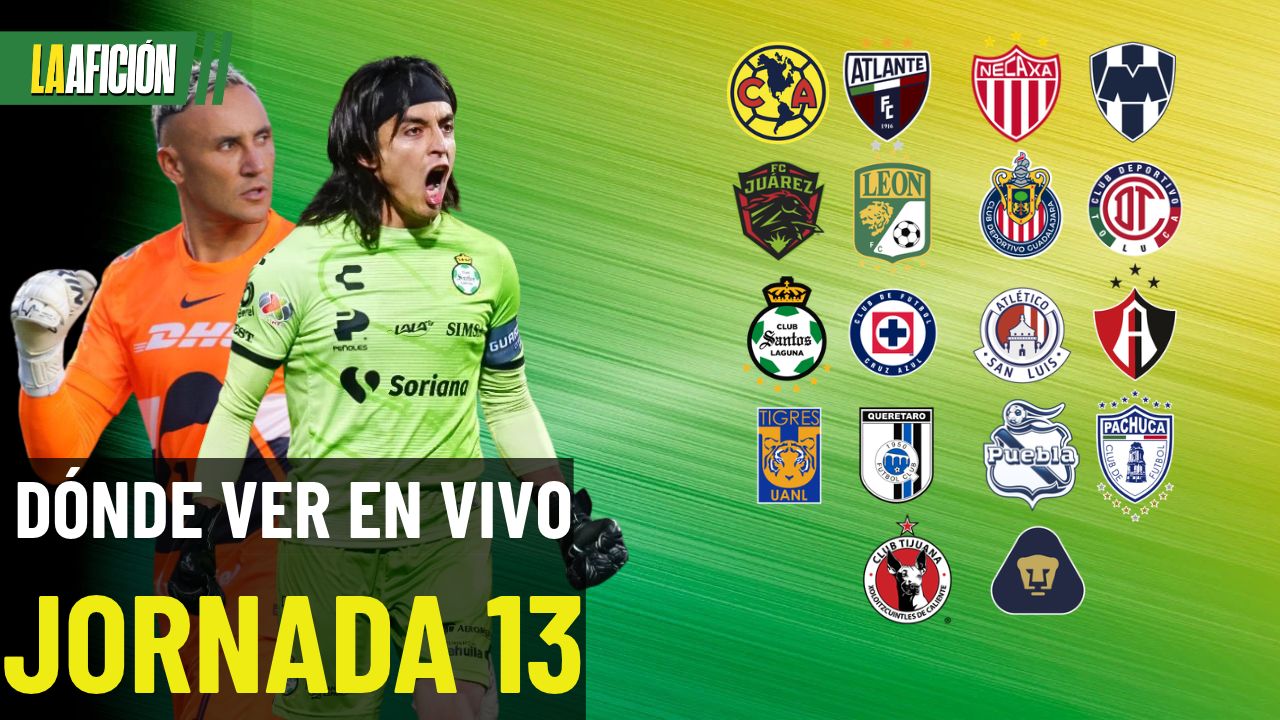 Horarios y dónde ver TODOS los partidos de la jornada 13 de la Liga MX
