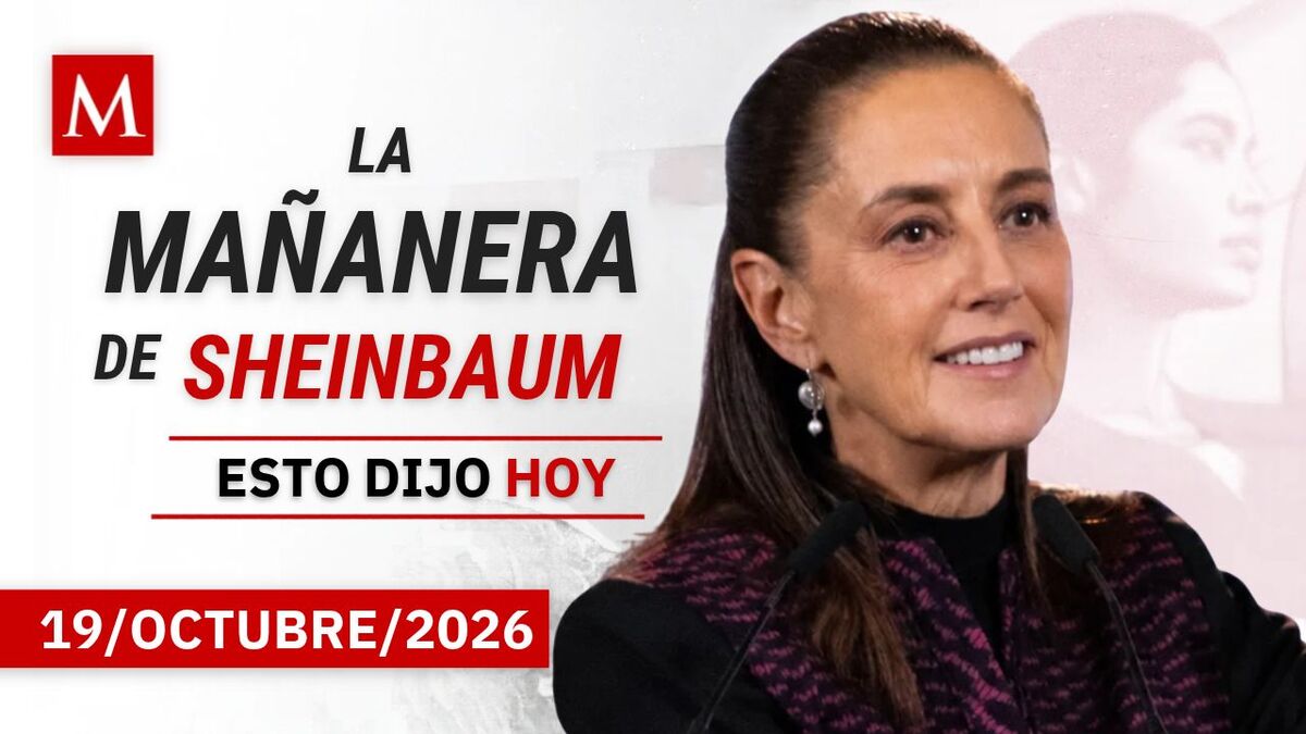 'La Mañanera del Pueblo', lunes 19 de octubre de 2026