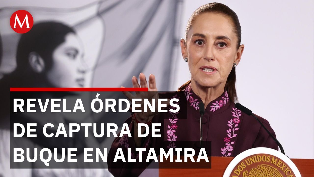 Escándalo en Altamira: Sheinbaum destapa 17 órdenes de captura por buque asegurado