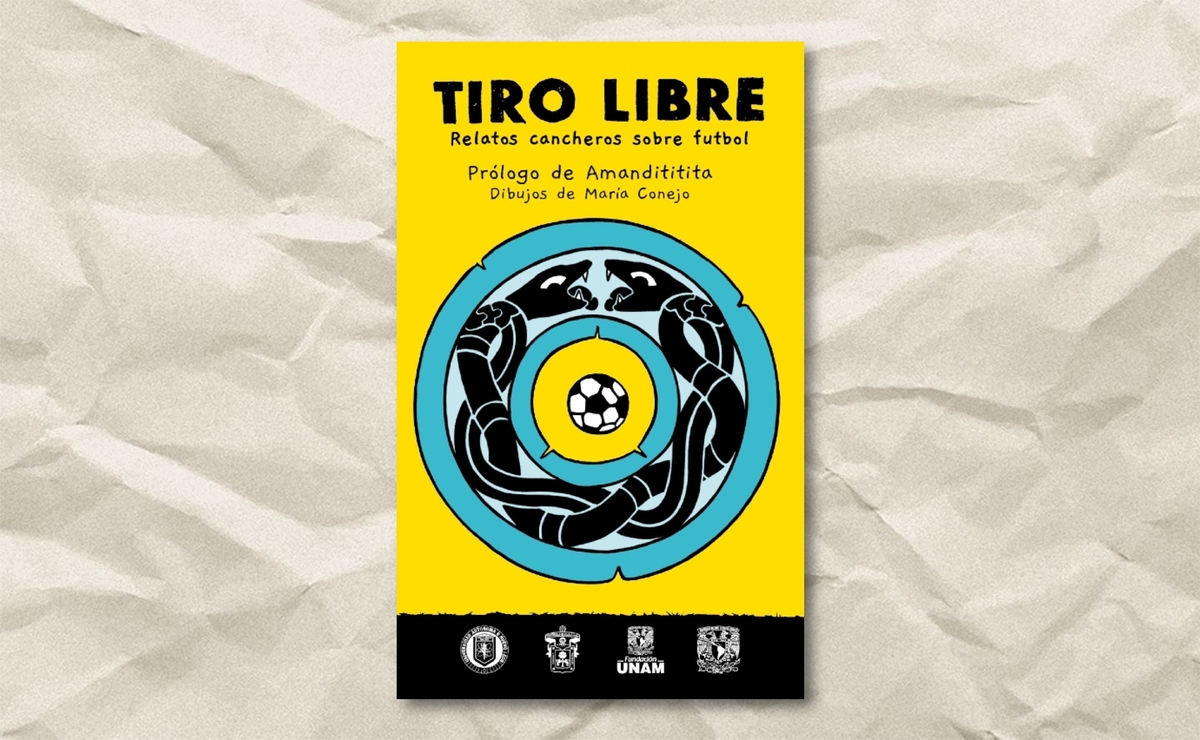 Portada de ‘Tiro libre. Relatos cancheros sobre futbol’. (UNAM)