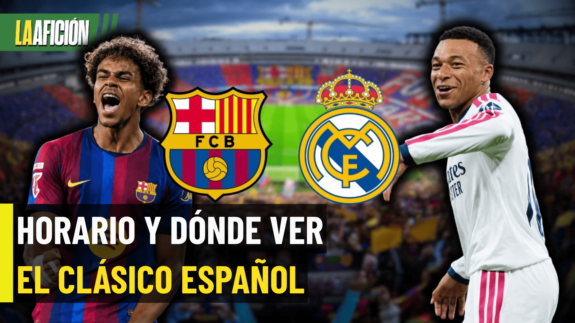 Barcelona vs Real Madrid: ¿A qué hora y dónde ver EL CLÁSICO?