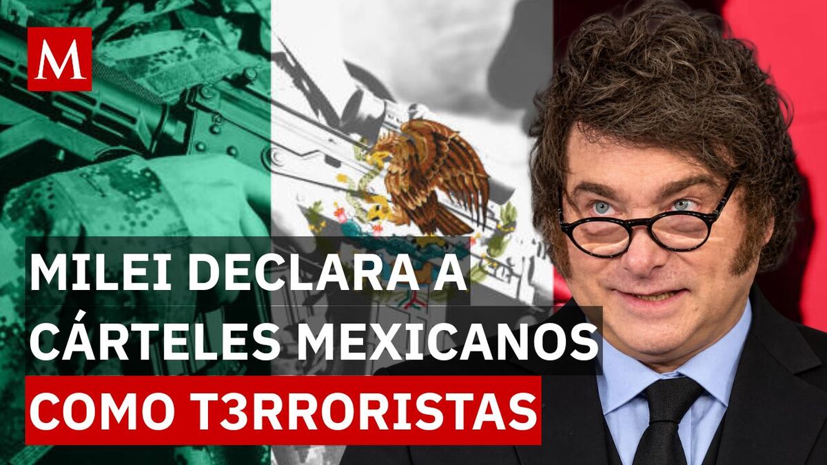 ¡Milei apunta al narco mexicano! Argentina incluye a cinco grupos criminales en su lista