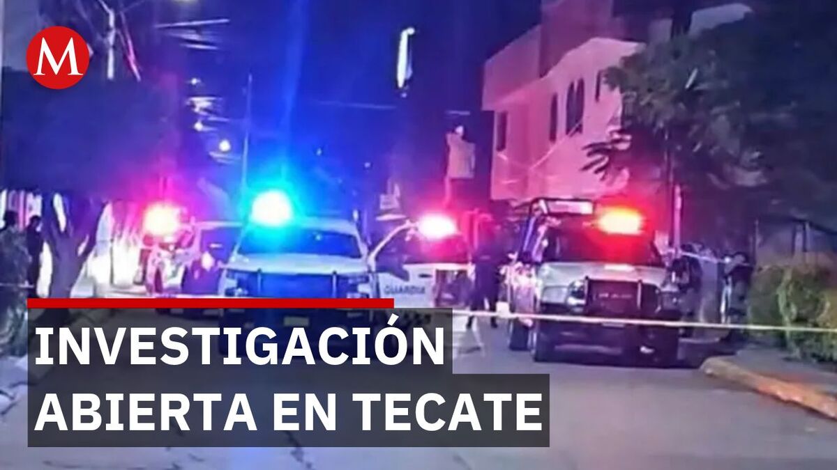 Masacre familiar en Tecate Baja California, deja 4 muertos sin detenciones reportadas