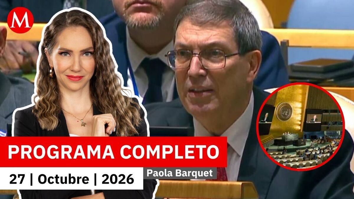Tensión entre EU y Cuba durante debate en la ONU | Paola Barquet, 27 de octubre de 2026