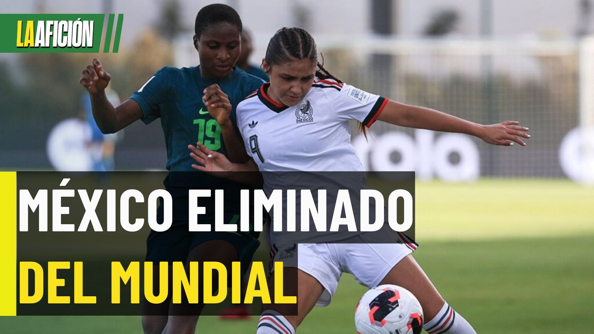México le dice adiós al Mundial Sub-17 Femenil 2026 tras caer ante Nigeria en Octavos