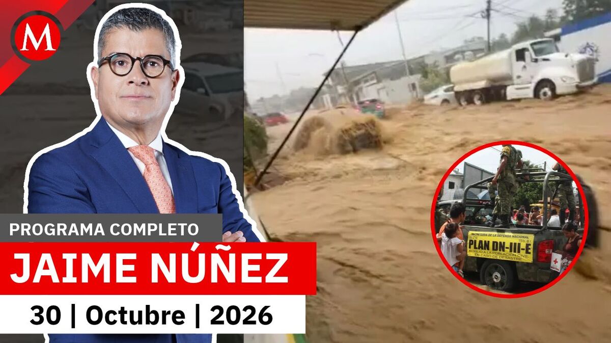 Lluvias provocan severas inundaciones en el norte del país | Jaime Núñez, 30 de octubre de 2026